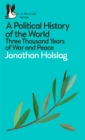 Image for A political history of the world  : three thousand years of war and peace
