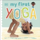 Image for My first yoga  : fun and simple yoga poses for babies and toddlers