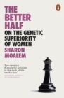 Image for The Better Half: On the Genetic Superiority of Women
