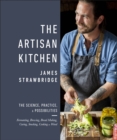 Image for The artisan kitchen  : the science, practice, &amp; possibilities