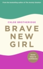Image for Brave new girl  : end people pleasing, discover the power of &#39;no&#39; and become your most confident self