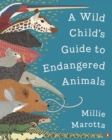 Image for A wild child&#39;s guide to endangered animals