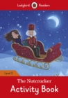 Image for The Nutcracker Activity Book - Ladybird Readers Level 2