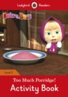 Image for Masha and the Bear: Too Much Porridge! Activity Book - Ladybird Readers Level 2