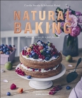 Image for Natural baking: healthier recipes for a guilt-free treat