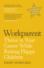 Image for Workparent: thrive in your career while raising happy children
