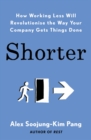 Image for Shorter  : how working less will revolutionise the way your company gets things done