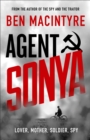 Image for Agent Sonya  : lover, mother, soldier, spy