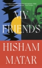 My Friends - Matar, Hisham