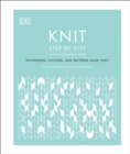 Image for Knit step by step  : techniques, stitches, and patterns made easy