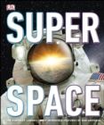 Image for SuperSpace: the furthest, largest, most incredible features of our universe.