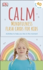 Image for Calm - Mindfulness Flash Cards for Kids : 40 Activities to Help you Learn to Live in the Moment