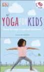 Image for Yoga For Kids : Simple First Steps in Yoga and Mindfulness