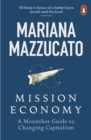 Image for Mission economy: a moonshot guide to changing capitalism