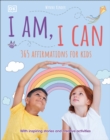 Image for I am, I can  : 365 affirmations for kids