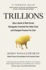 Image for Trillions  : how a band of Wall Street renegades invented the index fund and changed finance forever