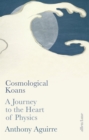 Image for Cosmological koans  : a journey to the heart of physical reality