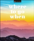 Image for Where to Go When: The World&#39;s Best Destinations