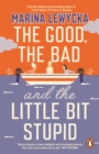 Image for The good, the bad and the little bit stupid