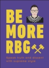 Image for Be more RBG: speak truth and dissent with supreme style
