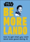 Image for Be more Lando: how to get what you want (and look good doing it)