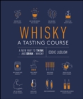 Image for Whisky a Tasting Course: A New Way to Think - and Drink - Whisky