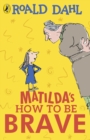Image for Matilda&#39;s how to be brave