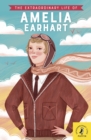 Image for The extraordinary life of Amelia Earhart