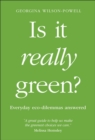 Image for Is it really green?  : everyday eco dilemmas answered