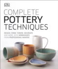 Image for Complete Pottery Techniques: Design, Form, Throw, Decorate and More, With Workshops from Professional Makers