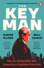 Image for The Key Man: How the Global Elite Was Duped by a Capitalist Fairy Tale