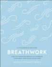 Image for Breathwork: Use the Power of Breath to Energise Your Body and Focus Your Mind