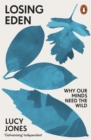 Image for Losing Eden: Why Our Minds Need the Wild