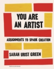 Image for You Are an Artist: Assignments to Spark Creation