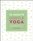Image for 15-minute gentle yoga: four 15-minute workouts for energy, balance, and calm