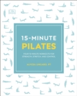 Image for 15-Minute Pilates: Four 15-Minute Workouts for Strength, Stretch, and Control