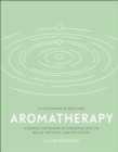 Image for Aromatherapy  : harness the power of essential oils to relax, restore, and revitalize