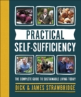 Image for Practical Self-Sufficiency: The Complete Guide to Sustainable Living Today