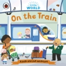 Image for On the train  : a push-and-pull adventure