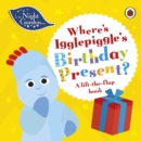 Image for In the Night Garden: Where&#39;s Igglepiggle&#39;s Birthday Present?