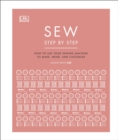 Image for Sew step by step: how to use your sewing machine to make, mend, and customize.