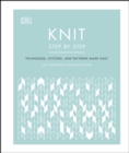 Image for Knit step by step: techniques, stitches, and patterns made easy