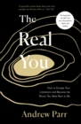 Image for The real you  : how to escape your limitations and become the person you were born to be