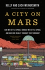 Image for A city on Mars  : can we settle space, should we settle space, and have we really thought this through?