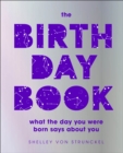 Image for The birthday book  : what the day you were born says about you