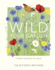Image for Wild your garden: create a sanctuary for nature