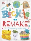 Image for Recycle and remake: creative projects for eco kids.