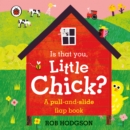 Image for Is that you, Little Chick?  : a pull-and-slide flap book