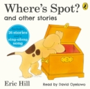 Image for Where&#39;s spot? and other stories