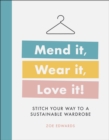 Image for Mend it, wear it, love it  : stitch your way to a sustainable wardrobe